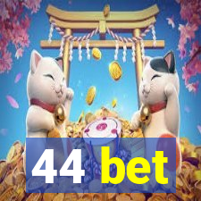 44 bet